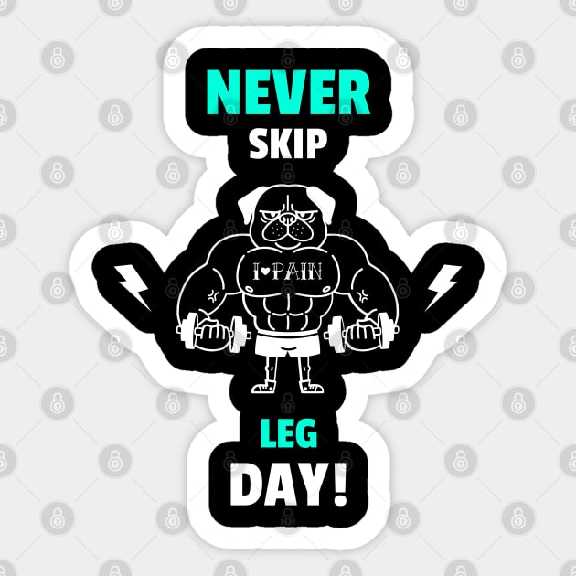 Never Skip Leg Day - Funny Gym Quote Sticker by stokedstore